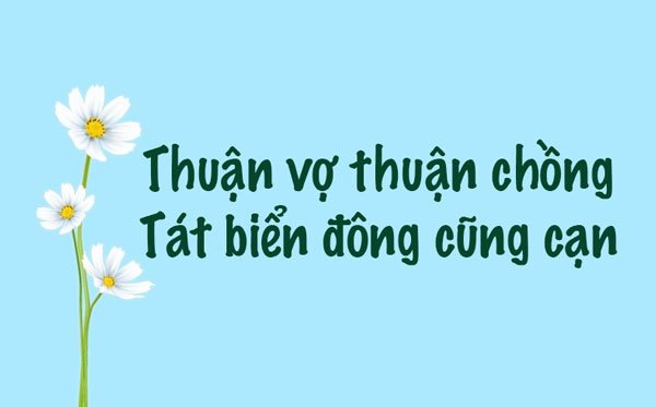 Thuận vợ thuận chồng tát biển Đông cũng cạn