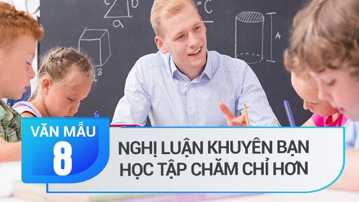 nghị luận khuyên bạn học tập chăm chỉ hơn