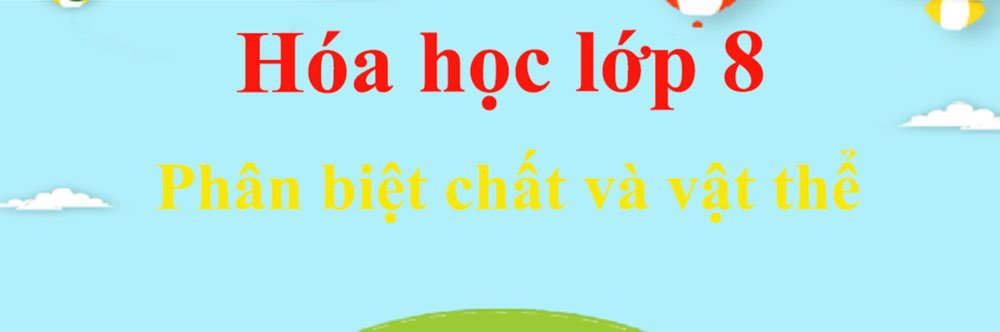 phân biệt chất và vật thể
