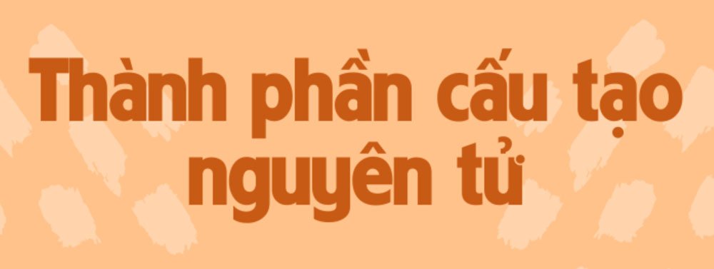Xác định thành phần cấu tạo nguyên tử