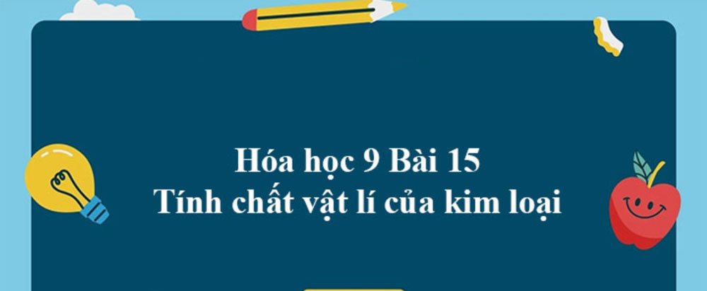 Tính chất vật lí của kim loại